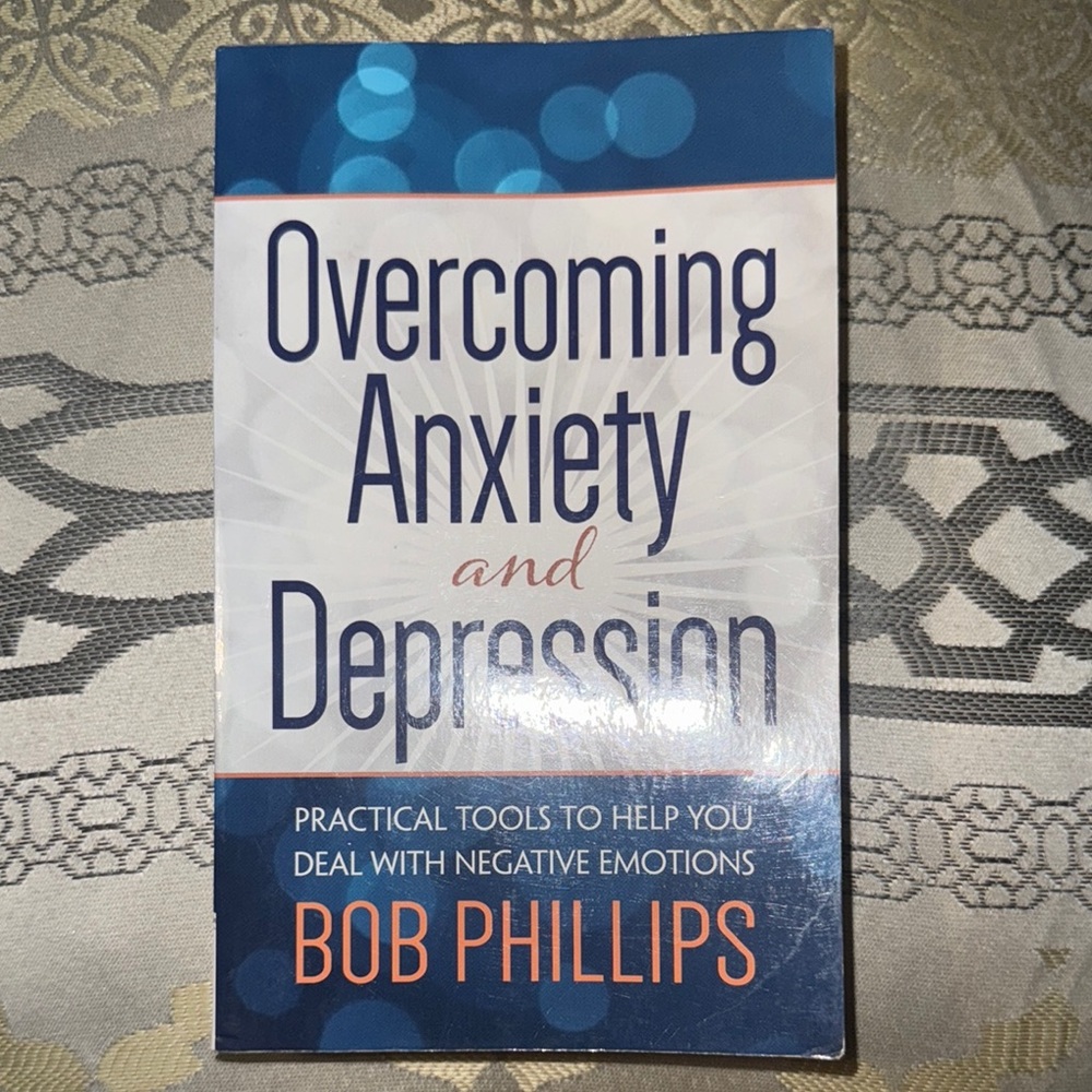 Overcoming Anxiety and Depression by Bob Phillips